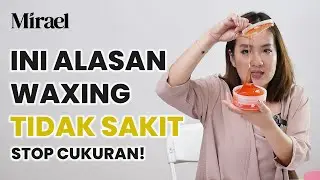 KENAPA HARUS WAXING PAKAI WAX MIRAEL? KENAPA GAK YANG LAIN?
