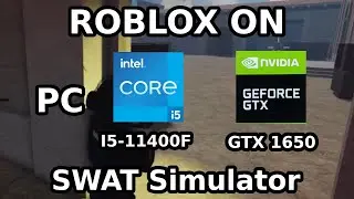 ROBLOX on PC I5 11400F & GTX 1650 4GB | SWAT Simulator