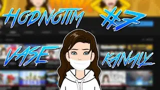 HVK (HODNOTÍM VAŠE KANÁLY) #7