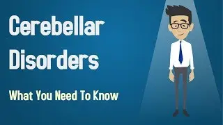 Cerebellar Disorders - What You Need To Know