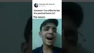 Why are so punctual at office?? | Office | Meme | Officememe | Job | #meme  #office #officelife