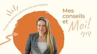 Trouver ses premiers clients en tant que freelance | Marie Galliez Communication