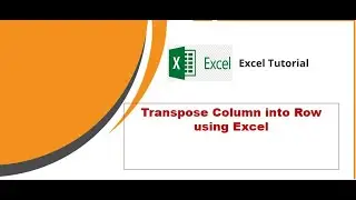 Transpose Column into Row In Excel