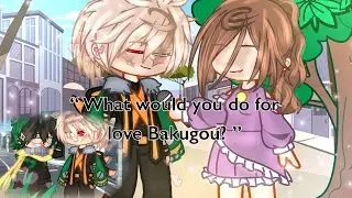 “ What would you do for love Bakugou? “ [ BkDk? ] Future AU || Trend? || Original || 💚🧡