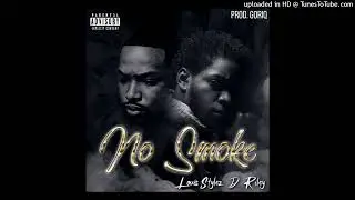Louis Stylez ft D. Riley - No Smoke (Prod. GORIQ)
