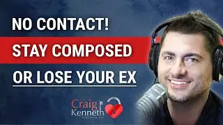 No Contact! If You Can't Keep Your Composure, You Won't Get Your Ex Back