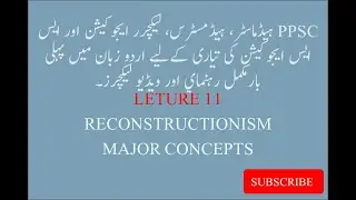 RECONSTRUCTIONISM: RECONSTRUCTIONISM IN URDU: PHILOSOPHY OF EDUCATION: RECONSTRUCTIONISM IN ENGLISH