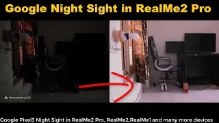 Google Pixel Night Sight camera feature in any Smartphone : Google Pixel Night Sight in Realme 2 Pro