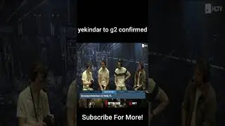 yekindar to g2 confirmed
