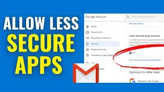 How to Allow Less Secure Apps in Gmail (2025 Full Guide) | Turn On Less Secure Apps in Gmail