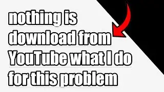 what i do ? || nothing is download from YouTube|| how to solve this problems || Learn with me