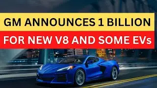 GM ANNOUNCES BIG NEW V8 ENGINE INVESTMENT With some EV Components, Sending Mixed Messages