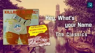 The Classics - Hey, What's Your Name (HQ Audio)