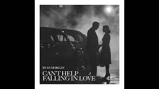 Ryan Morgan - Can't Help Falling In Love (Official Audio)