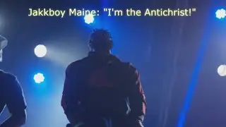 Jakkboy Maine: "I'm the Antichrist!"