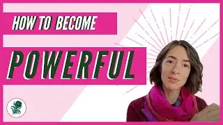How to be powerful (it's not how your mind thinks)