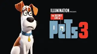 The Secret Life of Pets 3 - Everything You Need To Know