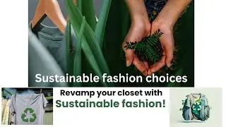 Sustainable Fashion Trends| Elevate Your Closet