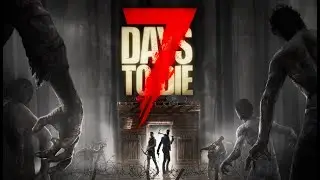 7 Days To Die Lets Play EP1