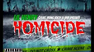 Lil Henry- Homicide (Feat. Yung Rich & JHB Dread) Prod. by OfficialStreetEmpire
