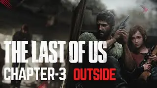 The Last of Us - Outside | Chapter-3 | Gameplay Walkthrough