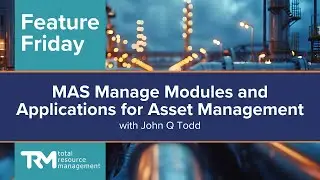 Feature Friday - MAS Manage Modules and Applications for Asset Management