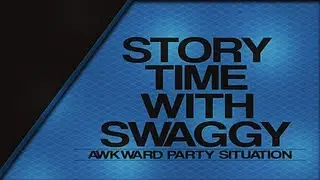 Story Time With Swaggy- Awkward Party Situation, Creepy Abandoned Hut