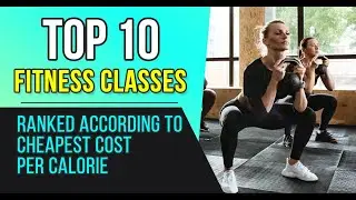 10 Popular Fitness Classes| What They Cost Per Calorie Burned | What Does Weight Loss Cost You