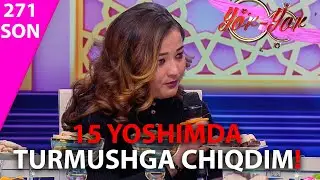 Yor-yor 271-son 15 YOSHIMDA TURMUSHGA CHIQDIM!