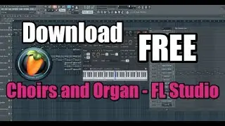 Download free Choirs and Organ - FL Studio