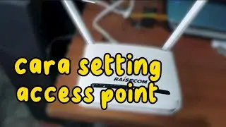 Cara setting raisecom HT803G-WS2 menjadi access point