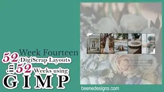 Week Fourteen of 52 DigiScrap layouts in 52 Weeks using GIMP