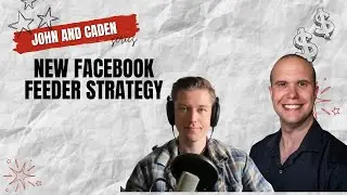 John and Caden Series - New FB Feeder Strategy