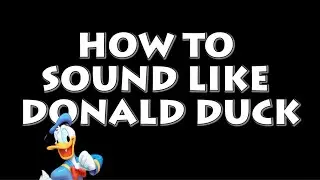 How to Sound Like Donald Duck! | RicanFly