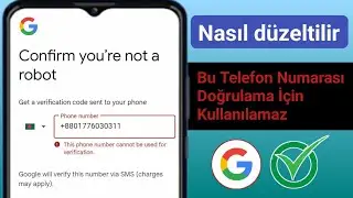 Bu telefon numarası Doğrulama için kullanılamaz | Gmail Hesabı | Oyun Mağazası | Sorun Çözme 2024