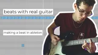 Making beats with REAL guitar | (Using Ableton Live)