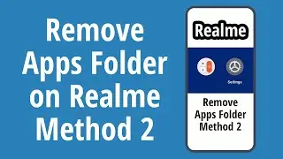 How to Remove Apps Folder on Realme Android - Method 2