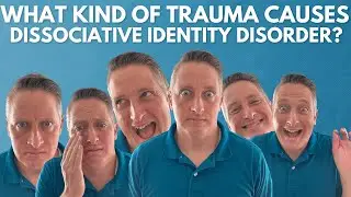 What Kind of Trauma Causes Dissociative Identity Disorder 