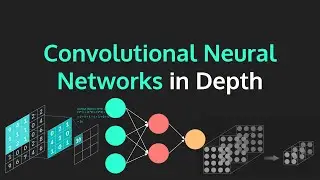 Convolutional Neural Networks (CNNs) Explained in Depth