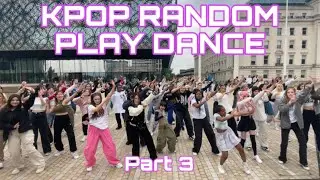 [KPOP RPD IN PUBLIC] Kpop Random Play Dance in Birmingham, UK | Part 3
