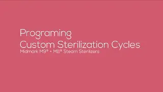 Programming Custom Sterilization Cycles - Midmark® M9 + M11 Steam Sterilizers