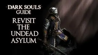 Dark Souls Guide - How to Revisit the Undead Asylum