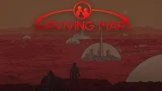 Surviving Mars - Русские на Марсе