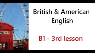 British and American English - Traveller B1 - 3rd lesson