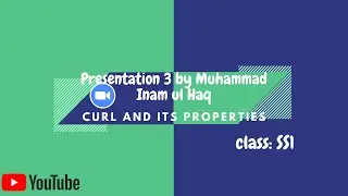 Presentation 3 || Curl and Its Properties || Vector and Tensor Analysis