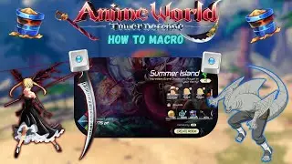 How I Macro The Summer Island Event In Anime World Tower Defense