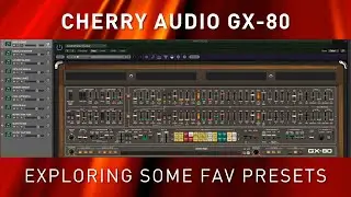 CHERRY AUDIO GX-80 - Exploring Some Presets