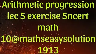 Arithmetic progression lec 5 exercise 5ncert math 10