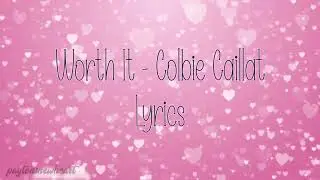 Worth It - Colbie Caillat (LYRICS) #worthit #colbiecaillat #country