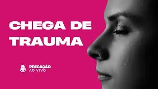 DESATIVANDO GATILHOS DOS TRAUMAS